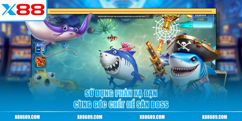 Sử dụng phản xạ đạn cùng góc chết để săn boss